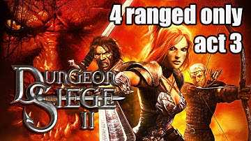 Dungeon siege 2 | Act 3 | 4 Ranged only | Playthrough