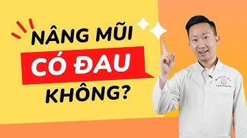 Nâng Mũi Có Đau Không | Bác Sỹ Tuấn Dương