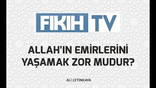 Allahın Emirlerini Yaşamak Zor Mudur? - Ali Çeti̇nkaya - Fıkıh Tv