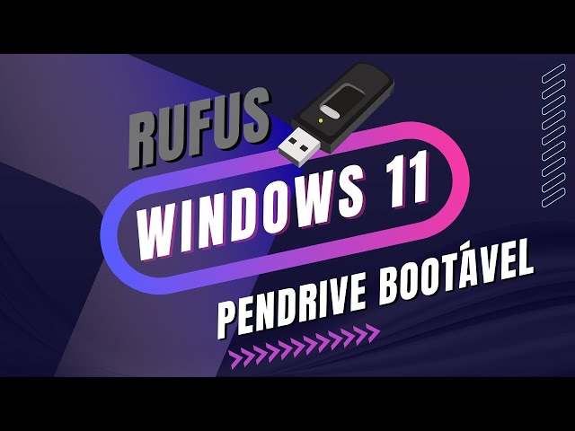 Como criar um pendrive bootável do Windows 11