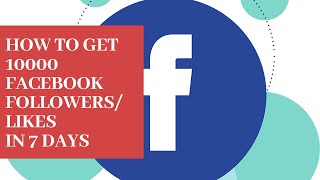 How To Get 10000 Followers Likes on Facebook Fan Page in 7 Days