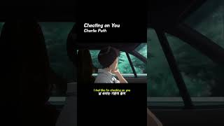 Cheating on You - Charlie Puth