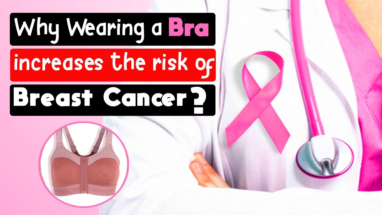 Why Wearing a Bra increases the risk of Breast Cancer?