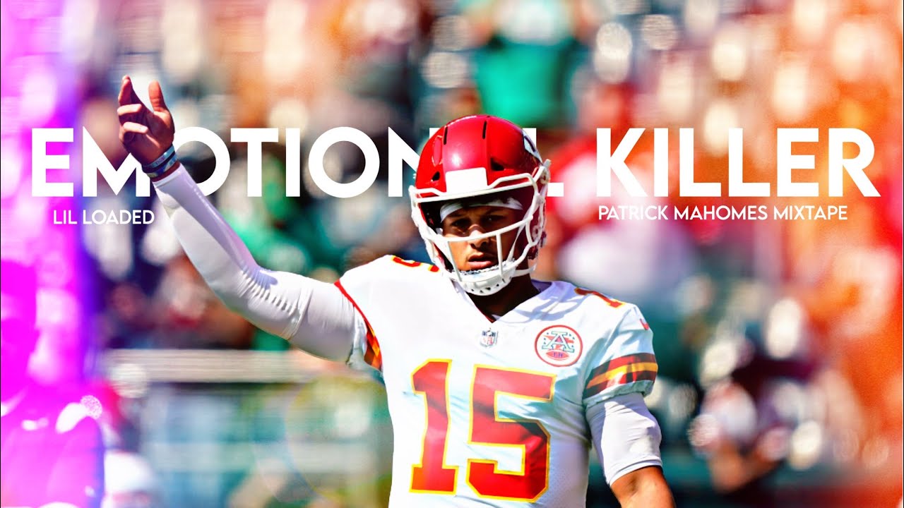Patrick Mahomes Mix - “Emotional Killer” ft. Lil Loaded