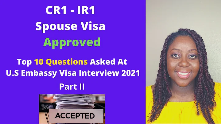 Part II | CR1- IR1 Visa Approved!! 10 Top Questions Asked at U S Embassy Visa Interview 2021
