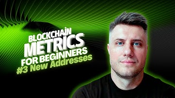 Understanding New Addresses | Blockchain Metrics for Beginners #3