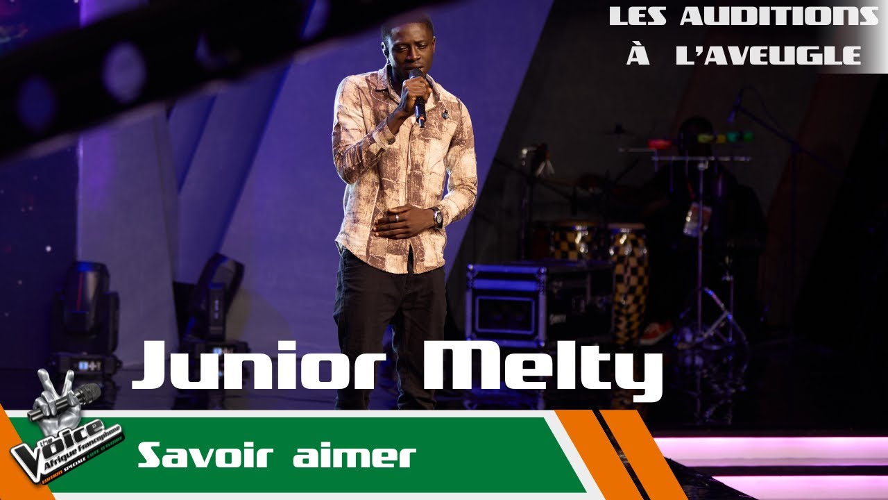 Junior Melty   Savoir aimer  Les auditions  laveugle  The Voice Afrique Francophone CIV