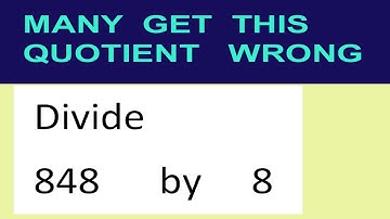 Divide     848      by     8  many  get  this  quotient   wrong