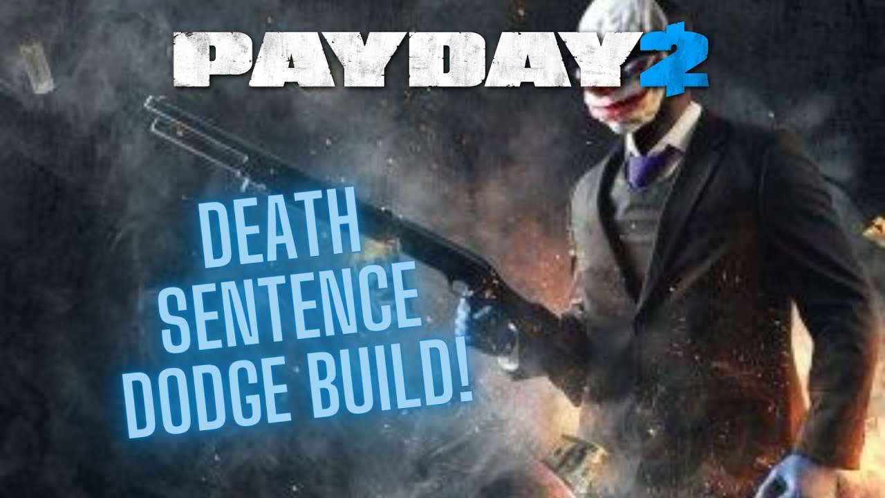 payday 2 death sentence build payday 2 death sentence build