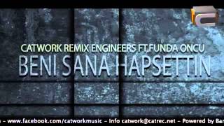 Catwork Remix Engineers ft. Funda Öncü - Beni Sana Hapsettin (2012 Remix) Resimi