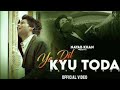 Ye Dil Kyu Toda - Official Video | Nayab Khan | Heart Touching Song | Sad Love Story | New Song 2021