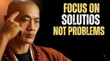 Focus on Solutions, Not Problems — Master Shi Heng Yi Motivation