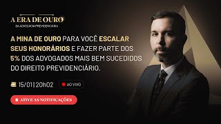 AULA 2  l  A ERA DE OURO DA ADVOCACIA PREVIDENCIÁRIA  l  15/01