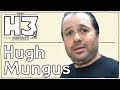 H3 Podcast #18 - Hugh Mungus