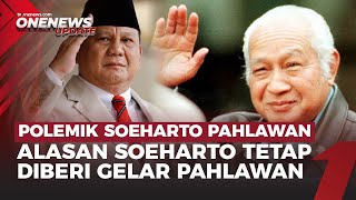 Pemerintah Beri Alasan Soeharto Layak Jadi Pahlawan Nasional Meski Tuai Pro Kontra | OneNews Update