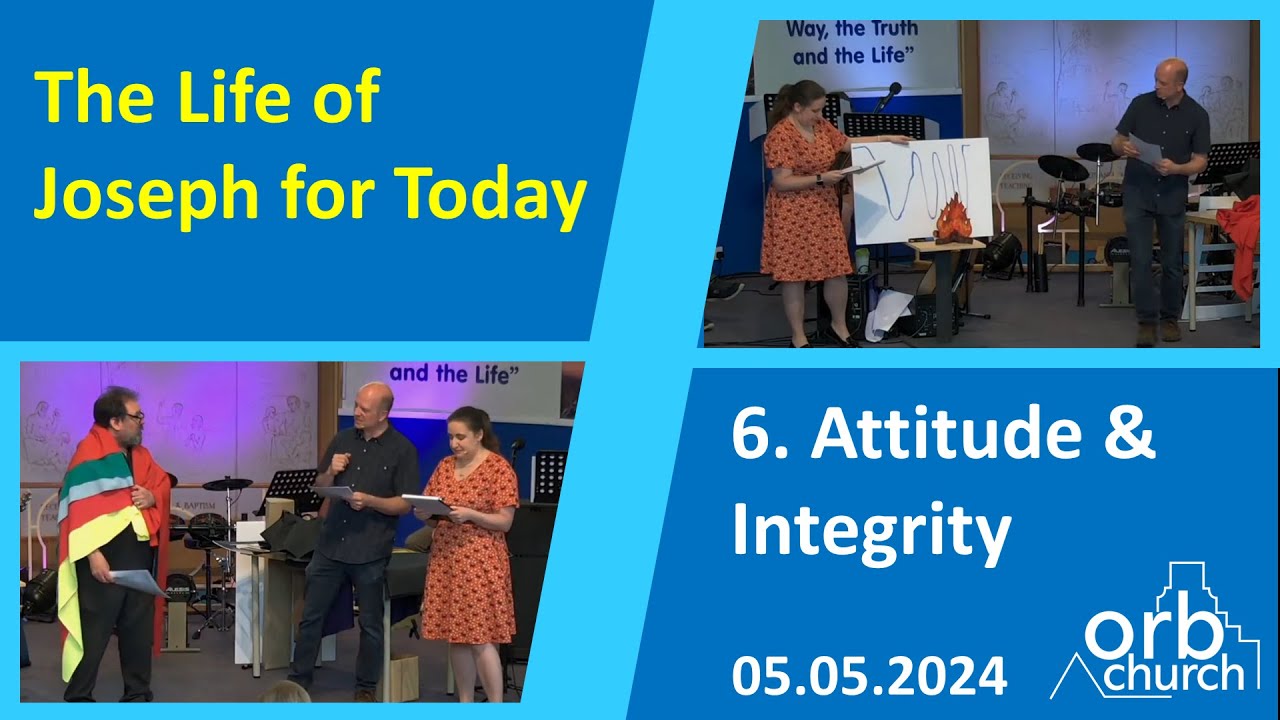 The life of Joseph for Today. Part 6: Attitude and Integrity - YouTube