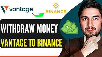 How To Withdraw Money From Vantage To Binance (Step-By-Step)