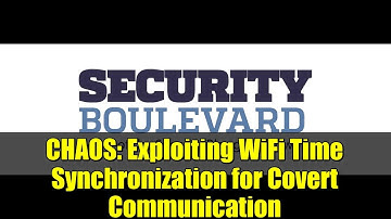 CHAOS: Exploiting WiFi Time Synchronization for Covert Communication | NDSS 2025 Session 1A