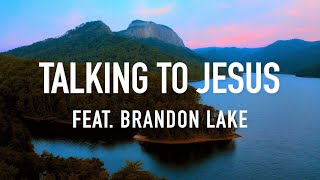 Talking To Jesus feat. Brandon Lake by Elevation Worship & Maverick City Music [Lyric Video]