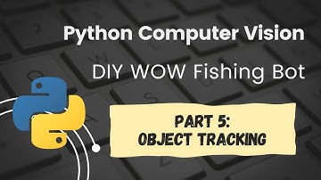 Python OpenCV World of Warcraft Fishing Bot Tutorial Part 5:  Object Tracking