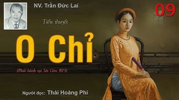 O CHỈ. Tập 09. Tác giả NV. Trần Đức Lai. Người đọc: Thái Hoàng Phi