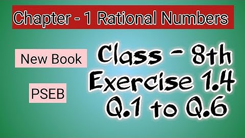 Q.1 to Q. 6 | Class 8th | Ex.1.4 |Chapter 1|  Rational Numbers | Math | PSEB | New Book |