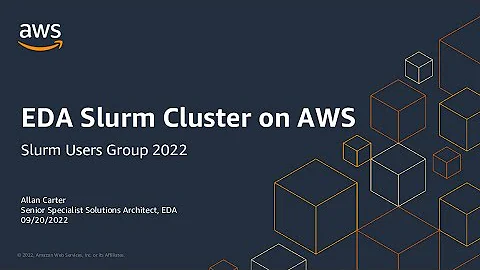 SLUG'22 - Extra Session - Allan Carter - EDA Slurm Cluster on AWS