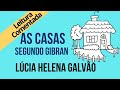 08 - AS HABITAÇÕES, segundo Gibran - Série "O Profeta" - Lúcia Helena Galvão