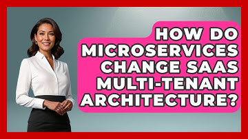 How Do Microservices Change SaaS Multi-tenant Architecture? - The SaaS Pros Breakdown