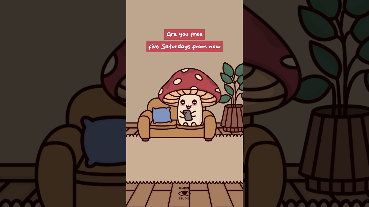 Adults Making Plans 🍄 Mushie Texting | Relatable Animation Meme | Five Saturdays From Now