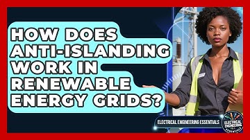 How Does Anti-islanding Work In Renewable Energy Grids? - Electrical Engineering Essentials