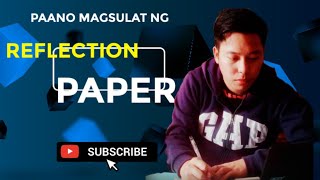 PAANO SUMULAT NG REFLECTION PAPER? | step by step guide