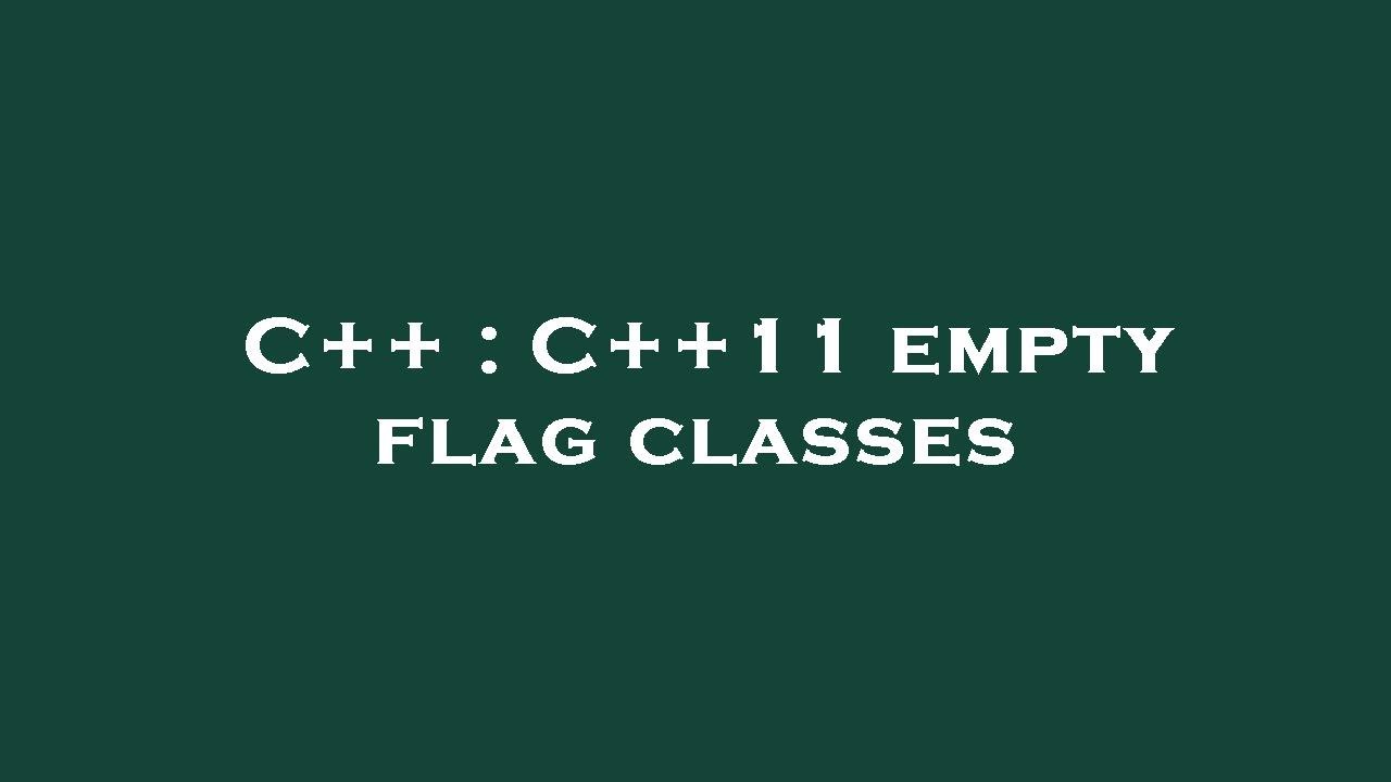 C++ : C++11 empty flag classes - YouTube