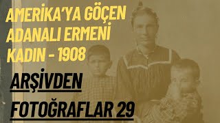 Amerikaya Göç Eden Adı Ermeni Kadın 1908 - Arşivden Fotoğraflar 29