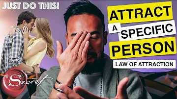 How do you attract a specific person in your life?