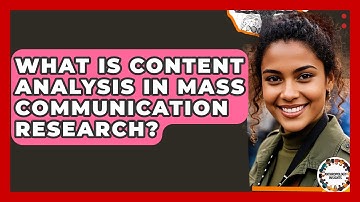 What Is Content Analysis In Mass Communication Research? - Anthropology Insights