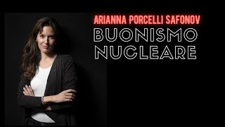 Buonismo nucleare | Arianna Porcelli Safonov