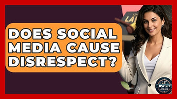 Does Social Media Cause Disrespect? - Get Divorce Answers