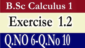 B.Sc Calculus Part 1 Exercise 1.2  (Q.No 6-Q.No 10)