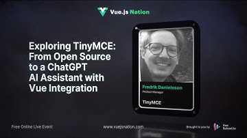 Vue.js Nation 2024: Explore TinyMCE: From OS to ChatGPT AI Assistant with Vue by Fredrik Danielsson