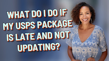 What do I do if my USPS package is late and not updating?