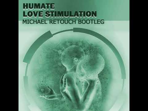 Humate - Love Stimulation (Michael Retouch Bootleg)