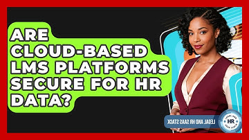 Are Cloud-based LMS Platforms Secure For HR Data? - Legal And HR SaaS Stack