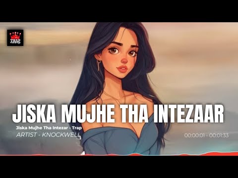 Jiska Mujhe Tha Intezaar (Trap Mix) | @Knockwell | Trap Maharaja