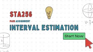 STA256 GROUP 11 INTERVAL ESTIMATION