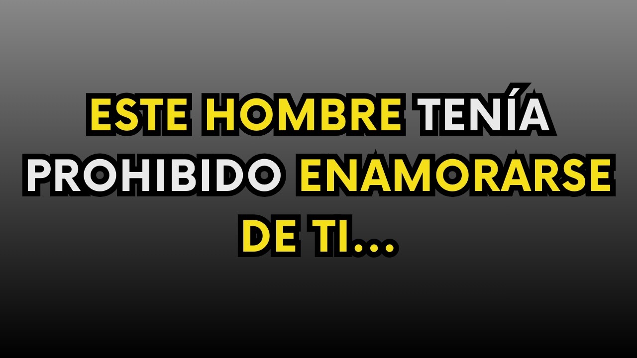 ¿Por qué le prohibieron enamorarse de ti?