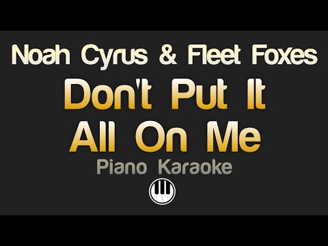 Noah Cyrus, Fleet Foxes - Don't Put It All On Me (Karaoke)