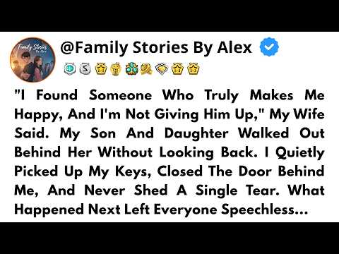 My Wife And Kids Left Me For Someone Else—I Walked Away And Never Looked Back...