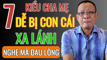 LẠI VĂN SÂM - 7 kiểu cha mẹ ốm đau dễ bị con cái bỏ rơi!