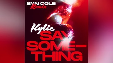 Kylie Minogue - Say Something (Syn Cole Remix)
